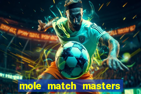 mole match masters ganha dinheiro